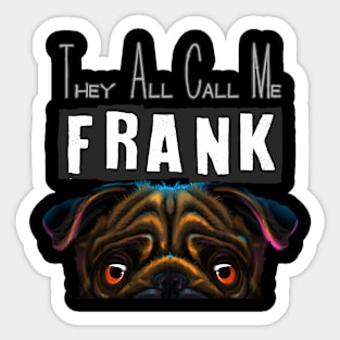 They all call me Frank Sticker